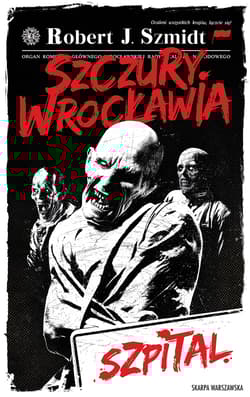 Szczury Wrocławia. Szpital - Robert J.  Szmidt