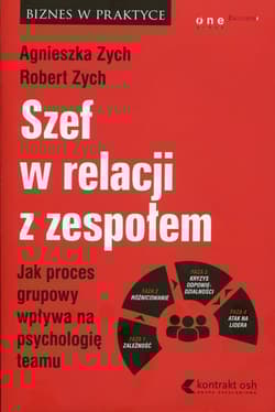 Szef w relacji z zespołem Jak proces grupowy wpływa na psychologię teamu - Zych Agnieszka