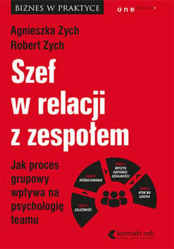 Szef w relacji z zespołem. Jak proces grupowy wpływa na psychologię teamu - ebook - Robert Zych, Zych Agnieszka