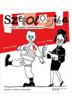 Szefologika, czyli logika szefowania - ebook - Polko Paulina, Polko Roman