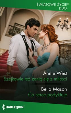 Szejkowie też żenią się z miłości / Co serce podyktuje - Annie West