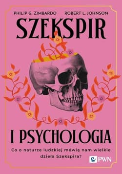 Szekspir i psychologia Co o naturze ludzkiej mówią nam wielkie dzieła Szekspira? - Philip Zimbardo
