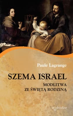 Szema Israel. Modlitwa ze Świętą Rodziną - ebook - Paule Lagrange