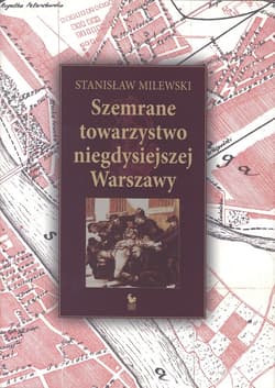 Szemrane towarzystwo niegdysiejszej Warszawy - ebook - Stanisław Milewski
