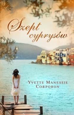 Szept cyprysów - Yvette Manessis Corporon