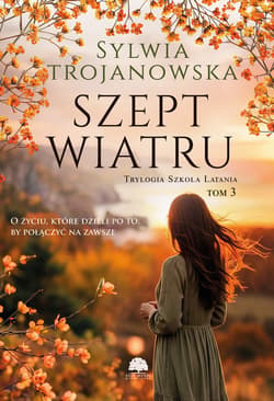 Szept wiatru. Trylogia Szkoła Latania. Tom 3 - Sylwia Trojanowska