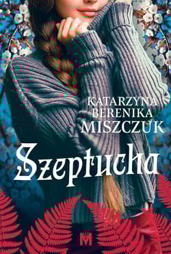 Szeptucha - Katarzyna Berenika Miszczuk
