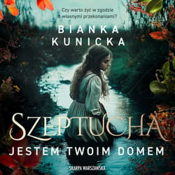 Szeptucha. Jestem twoim domem - audiobook - Bianka Kunicka