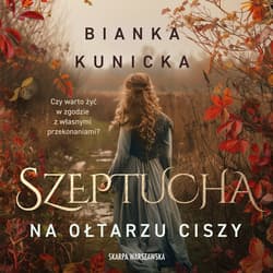 Szeptucha. Na ołtarzu ciszy - audiobook - Bianka Kunicka