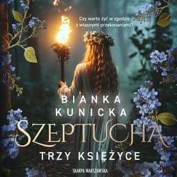 Szeptucha. Trzy księżyce - audiobook - Bianka Kunicka