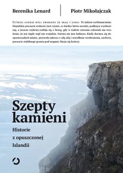 Szepty kamieni. Historie z opuszczonej Islandii [wyd. 2] - ebook - Berenika Lenard; Piotr Mikołajczak
