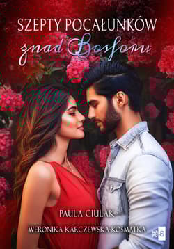 Szepty pocałunków znad Bosforu - Paula  Ciulak, Weronika Karczewska-Kosmatka