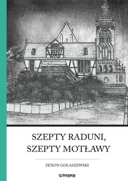Szepty Raduni, szepty Motławy Rzecz o najsławniejszym pomorskim rozbójniku Szymonie Maternie - Gołaszewski Zenon