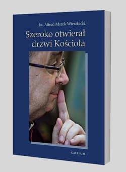 Szeroko otwierał drzwi Kościoła - Alfred Wierzbicki