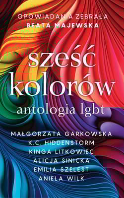 Sześć kolorów antologia LGBT - Opracowanie Zbiorowe