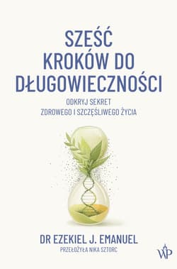 Sześć kroków do długowieczności - Ezekiel J. Emanuel