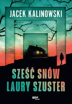 Sześć snów Laury Szuster - ebook - Jacek Kalinowski