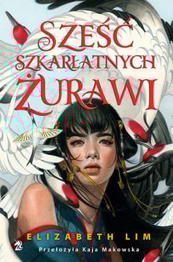 Sześć szkarłatnych żurawi - Elizabeth Lim