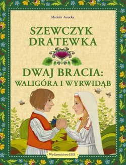 Szewczyk Dratewka / Dwaj bracia Waligóra i Wyrwidąb - Jarocka Mariola