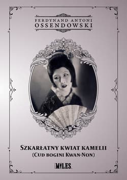 Szkarłatny kwiat kamelii (Cud bogini Kwan-Non) - Antoni Ferdynand Ossendowski