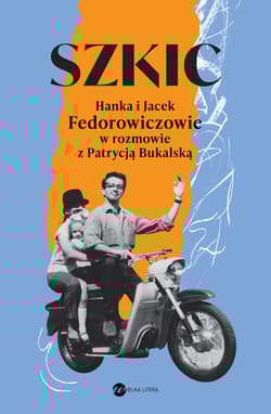 Szkic Hanka i Jacek Fedorowiczowie w rozmowie z Patrycją Bukalską - Patrycja Bukalska