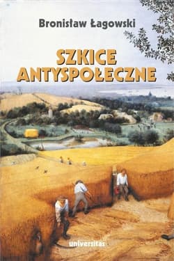 Szkice antyspołeczne - Bronisław Łagowski