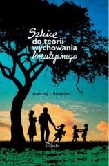 Szkice do teorii wychowania kreatywnego - Andrzej Sowiński