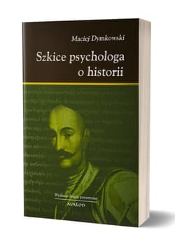 Szkice psychologa o historii - Dymkowski Maciej