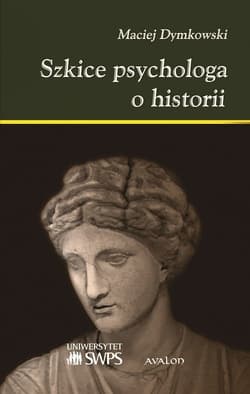 Szkice psychologa o historii - Dymkowski Maciej