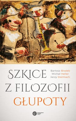 Szkice z filozofii głupoty - ebook - Michał Heller, Bartosz Brożek, Stelmach Jerzy
