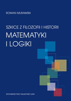 Szkice z filozofii i historii matematyki i logiki