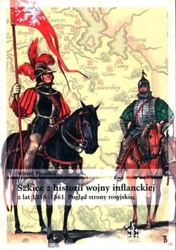 Szkice z historii wojny inflanckiej z lat 1558-1561. Pogląd strony rosyjskiej - Witalij Pienskoj