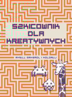 Szkicownik dla kreatywnych Rysuj, gryzmol i koloruj - Jacky Bahbout