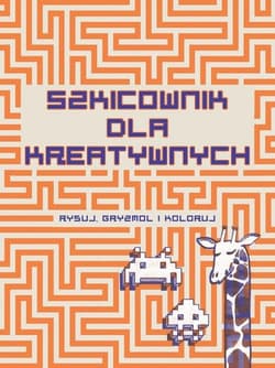 Szkicownik dla kreatywnych Rysuj, gryzmol i koloruj - Jacky Bahbout