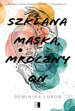 Szklana maska, mroczny on - Dominika Luboń