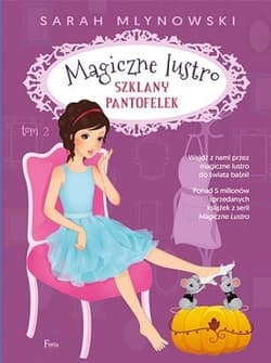 Szklany pantofelek Tom 2 Magiczne lustro - Sarah Mlynowski