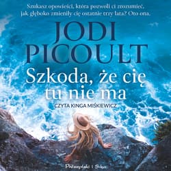 Szkoda, że cię tu nie ma - audiobook - Jodi Picoult