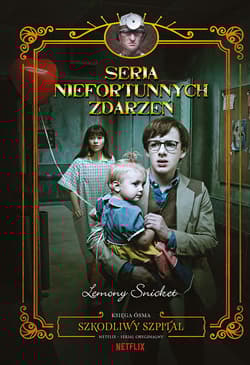 Szkodliwy szpital. Seria niefortunnych zdarzeń. Tom 8 - Lemony Snicket