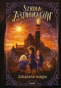 Szkoła Astromagów. T.2 Zakazana magia - Anna Włodarkiewicz