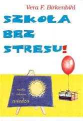 Szkoła bez stresu - Birkenbihl Vera F.