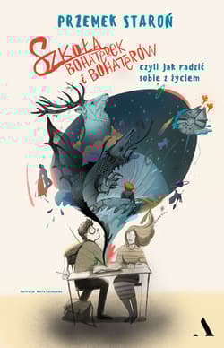 Szkoła bohaterek i bohaterów, czyli jak sobie radzić z życiem - Przemek Staroń