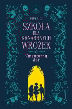 Szkoła dla Krnąbrnych Wróżek Cmentarny dar - Piper CJ
