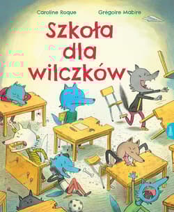 Szkoła dla wilczków - Mabire Gregoire, Roque Caroline