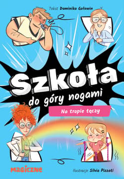 Szkoła do góry nogami. Na tropie tęczy - Gołowin Dominika