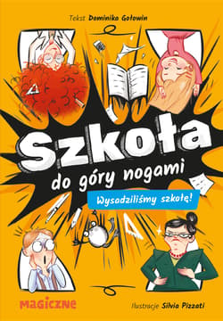 Szkoła do góry nogami. Wysadziliśmy szkołę! - Gołowin Dominika