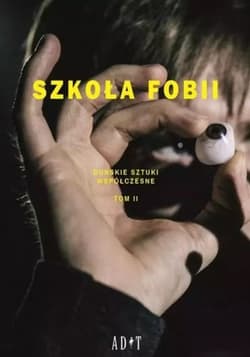 Szkoła Fobii Tom 2 Duńskie sztuki współczesne - Caderholm Nikolaj, Dalager Stig, Werdeline Nikoline, Flygare Us, Vido Kari, Kjeldgaard Lars, Husted
