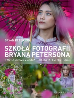 Szkoła fotografii Bryana Petersona Twórz lepsze zdjęcia – warsztaty z mistrzem - Bryan Peterson