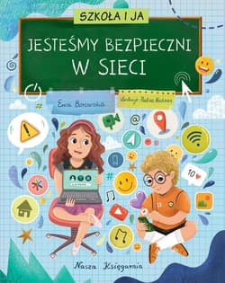 Szkoła i ja. Jesteśmy bezpieczni w sieci - null null, Ewa Borowska, Paulina Nachman
