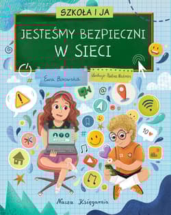 Szkoła i ja. Jesteśmy bezpieczni w sieci - null null, Ewa Borowska, Paulina Nachman