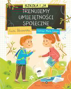 Szkoła i ja. Trenujemy umiejętności społeczne - Ewa Borowska